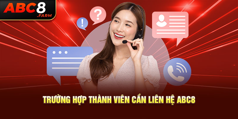 Trường hợp thành viên cần liên hệ Abc8