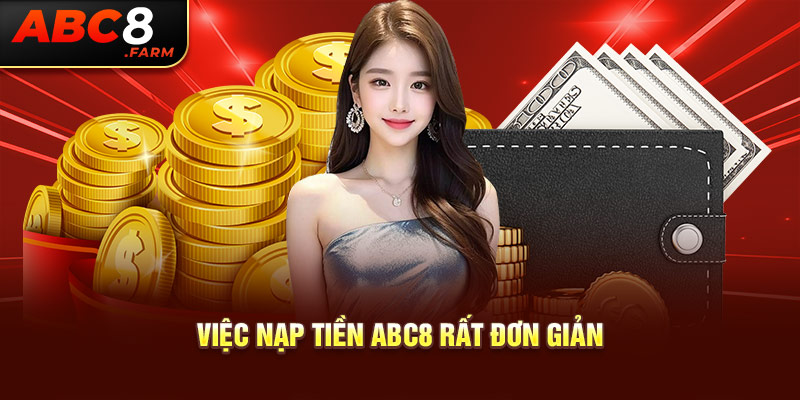 Việc nạp tiền Abc8 rất đơn giản