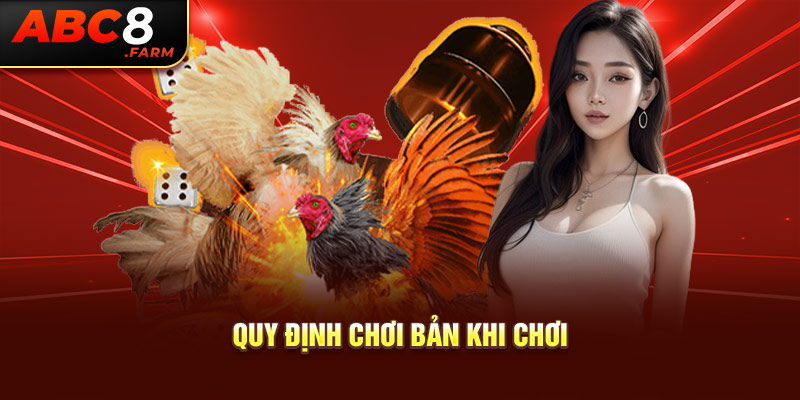 Quy định chơi bản khi chơi