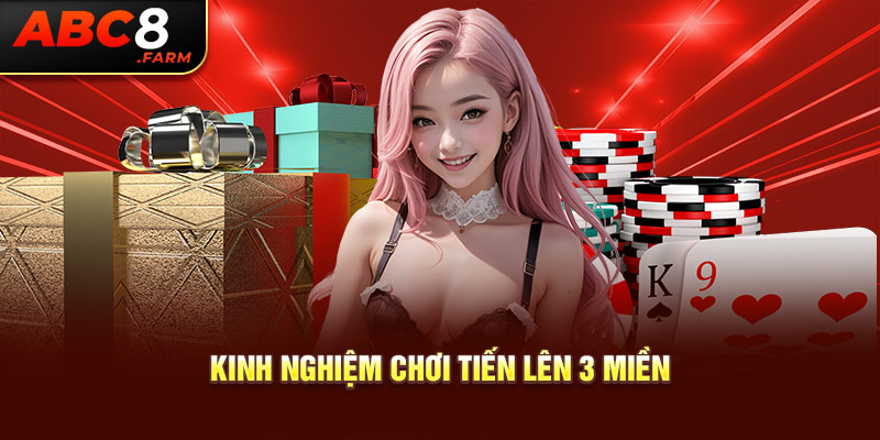 Kinh nghiệm chơi tiến lên 3 miền