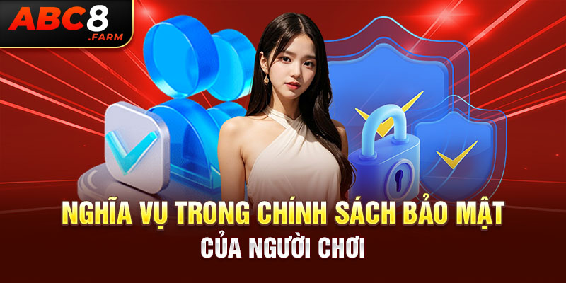 Nghĩa vụ trong chính sách bảo mật của người chơi