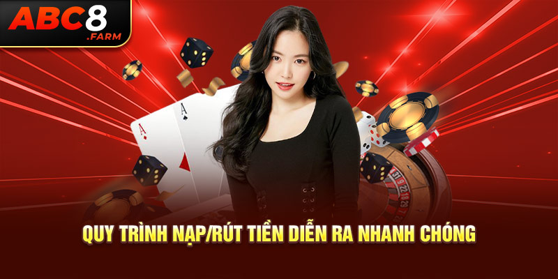 Quy trình nạp/rút tiền diễn ra nhanh chóng