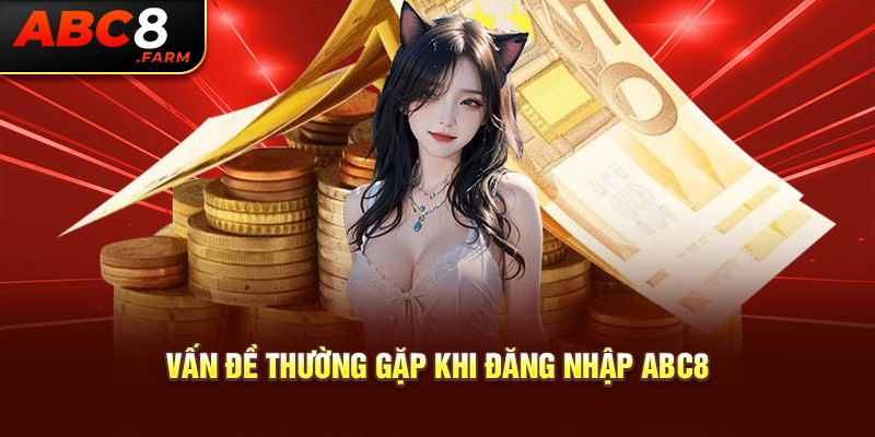 Vấn đề thường gặp khi đăng nhập Abc8